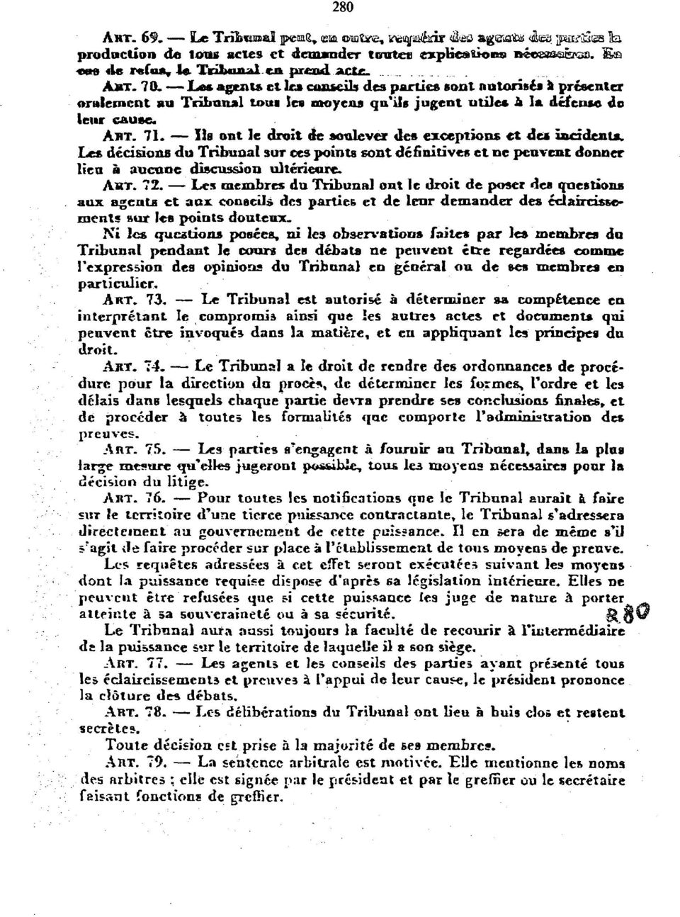 Le» Agents ct le*raatteil 1» des parties eont notarises a presenter orulemcnt au Tribunal loai lev moyens qn'ile jugent utile i 1A defense do leur cause. AUT. 71.