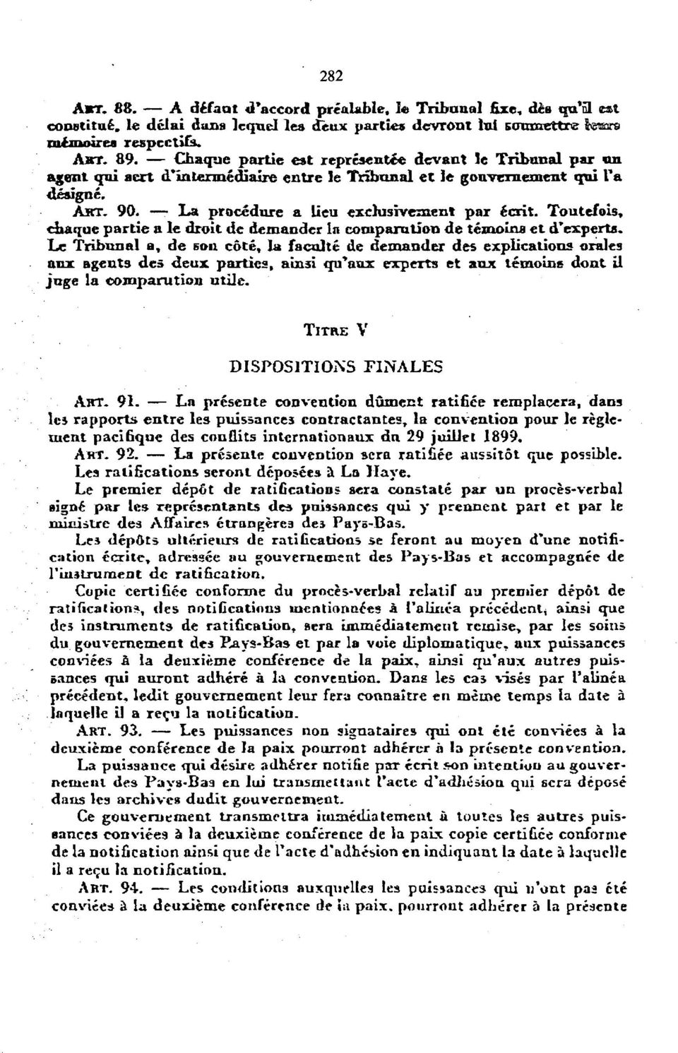 Toutefois, chaque partie a le droit de demander In coorparution de temoina et d T experts.