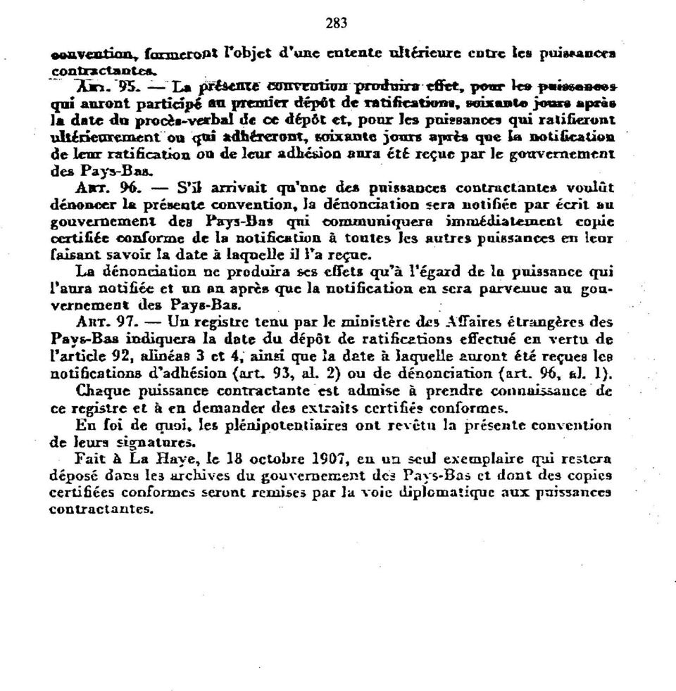 ratiiieront ulleoearement ou qtu adhereront, soixame jours apart* que la notification de Icnr ratification on de leur adhesion aura et recue par le gotrvernement dea Pays Baa. ABT. 96.