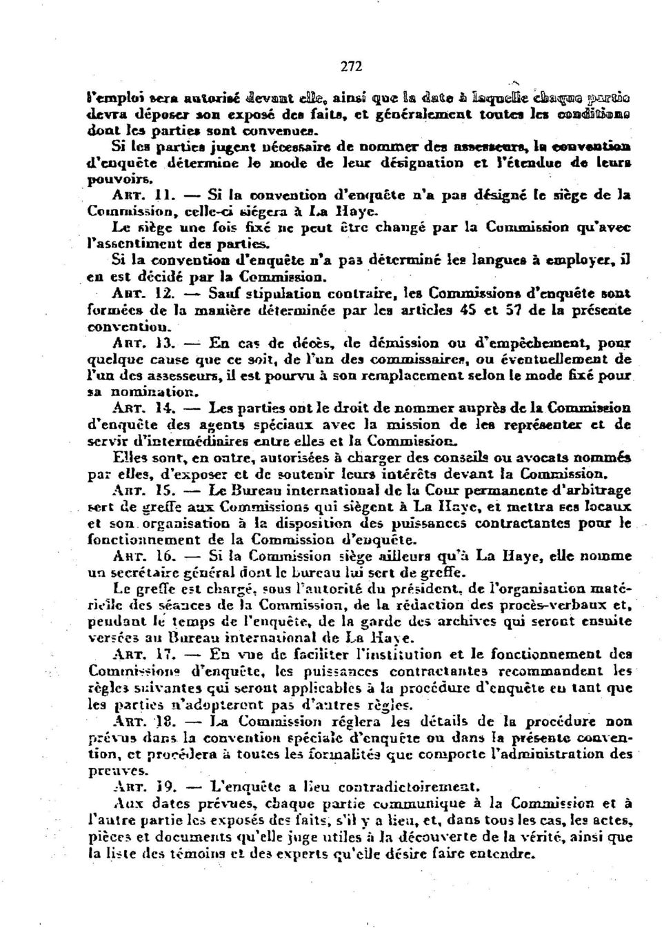 Si la convention d'enquete n'a pas designc le siege de la Commission, ccllc ci fciegcxa a I<a 11 a ye. Le siege une fois fixe nc peut etrc change par la Commission qu'avec Fasscntirnent dea parties.