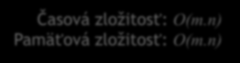 Algoritmus public static int vypocitajlcs(string s1, String s2) { int[][] lcs = new int[s1.length()+1][s2.length()+1]; for (int i = 1; i < s1.length()+1; i++) for (int j = 1; j < s2.