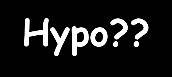 Hypo??