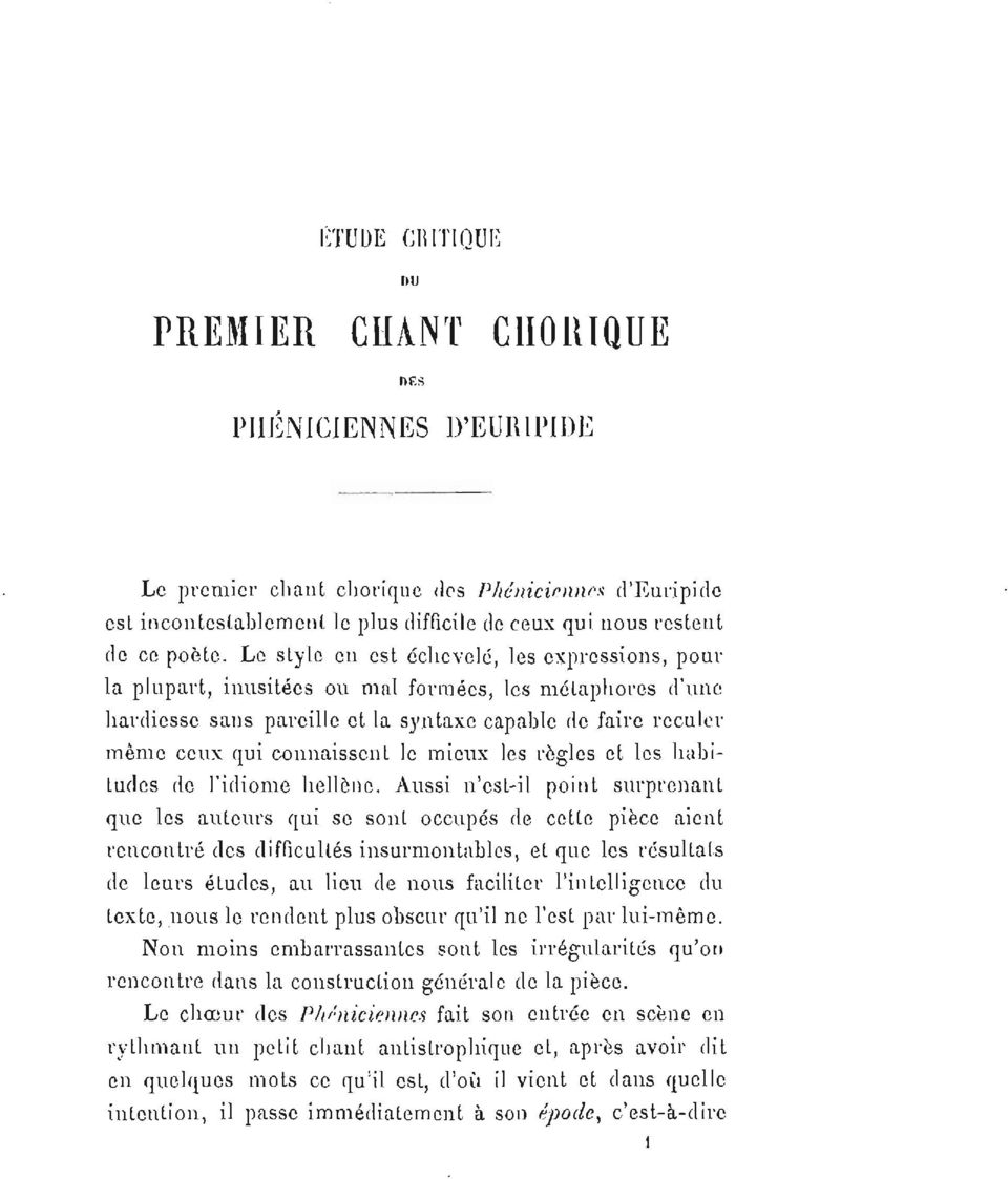 Le style en est échevelé, les expressions, pour la plupart, inusitées ou mal formées, les métaphores d'une hardiesse saus pareille et la syntaxe capable de faire reculer même ceux qui connaissent le