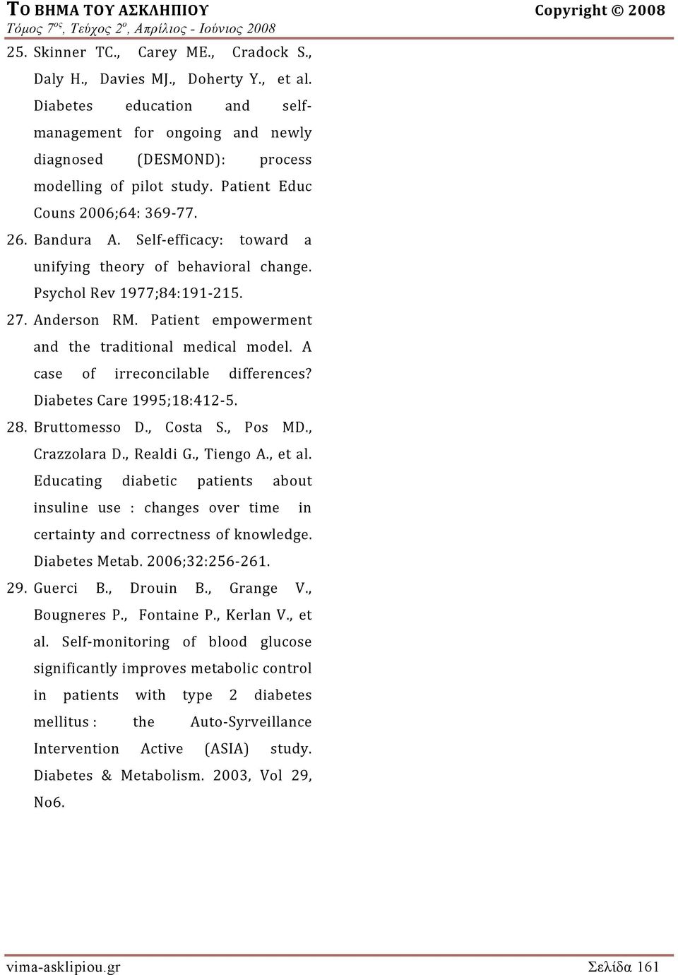 Patient empowerment and the traditional medical model. A case of irreconcilable differences? Diabetes Care 1995;18:412 5. 28. Bruttomesso D., Costa S., Pos MD., Crazzolara D., Realdi G., Tiengo A.