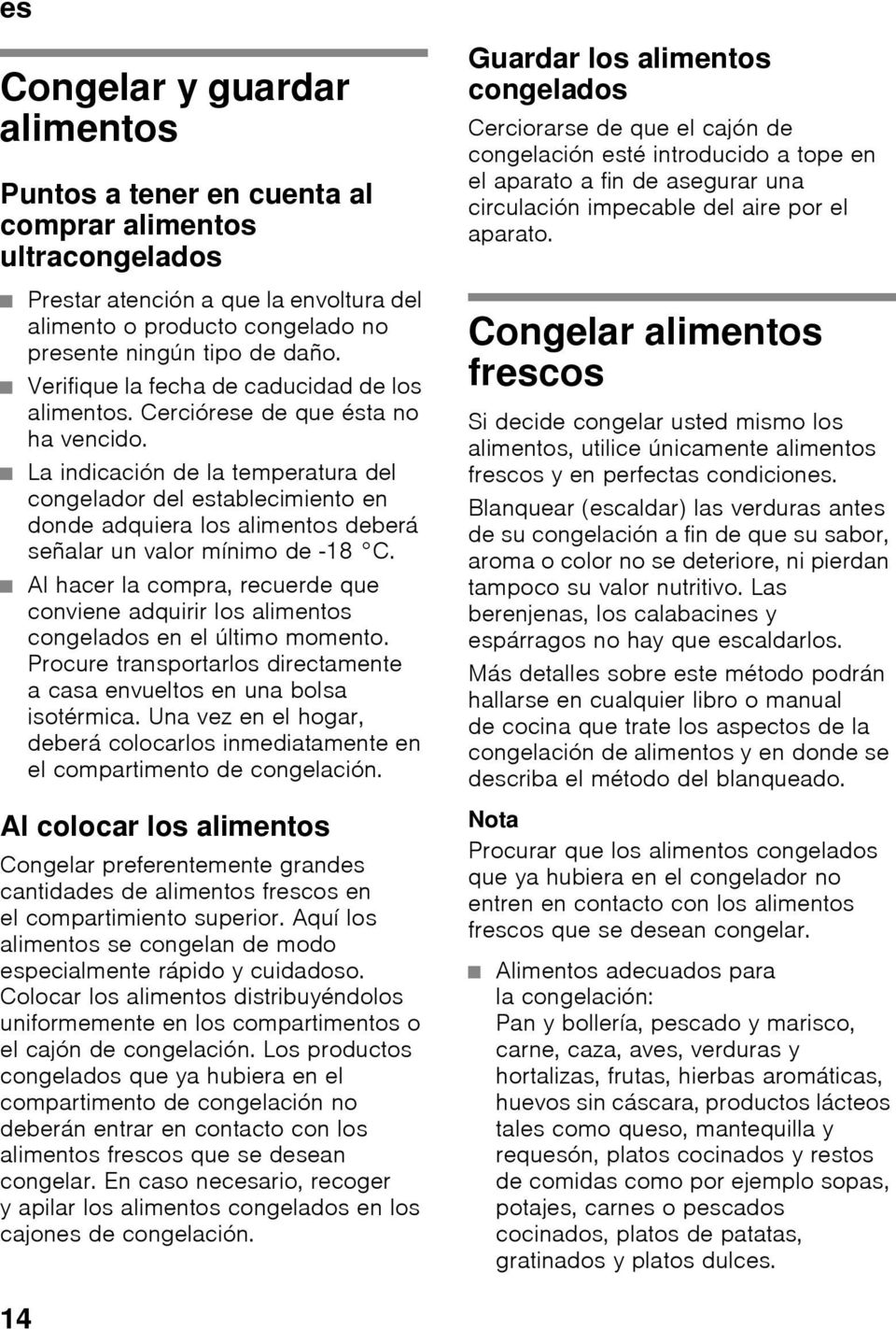 Verifique la fecha de caducidad de los alimentos. Cerciórese de que ésta no ha vencido.