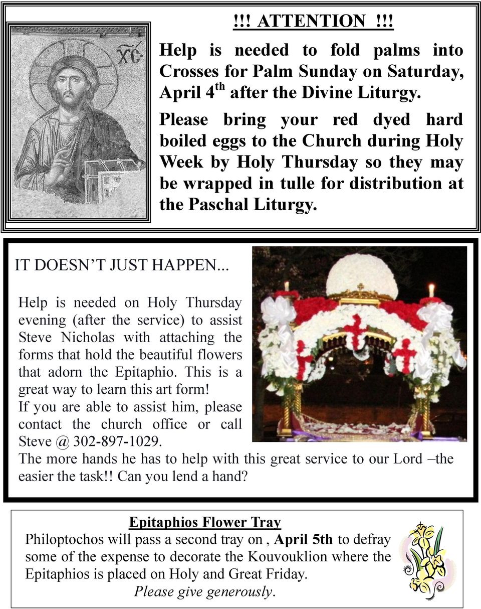 .. Help is needed on Holy Thursday evening (after the service) to assist Steve Nicholas with attaching the forms that hold the beautiful flowers that adorn the Epitaphio.