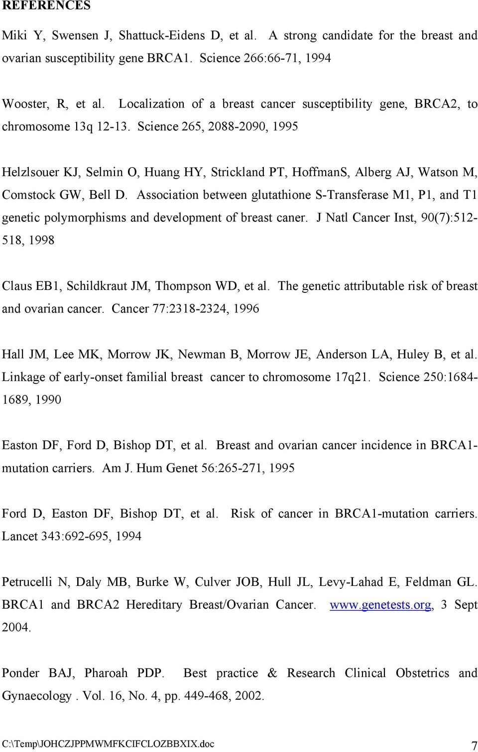 Science 265, 2088-2090, 1995 Helzlsouer KJ, Selmin O, Huang HY, Strickland PT, HoffmanS, Alberg AJ, Watson M, Comstock GW, Bell D.