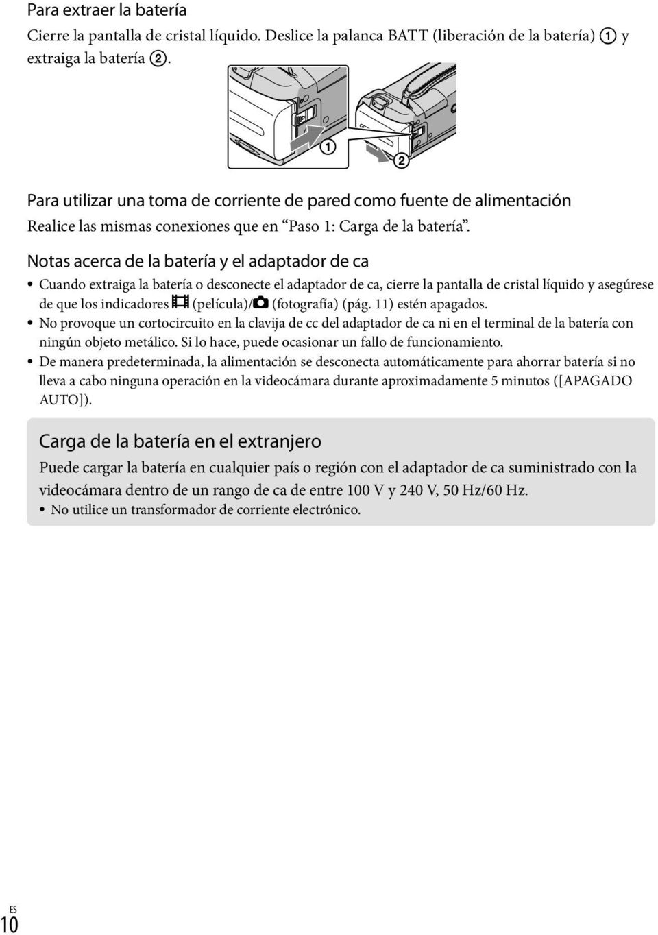 Notas acerca de la batería y el adaptador de ca Cuando extraiga la batería o desconecte el adaptador de ca, cierre la pantalla de cristal líquido y asegúrese de que los indicadores (película)/