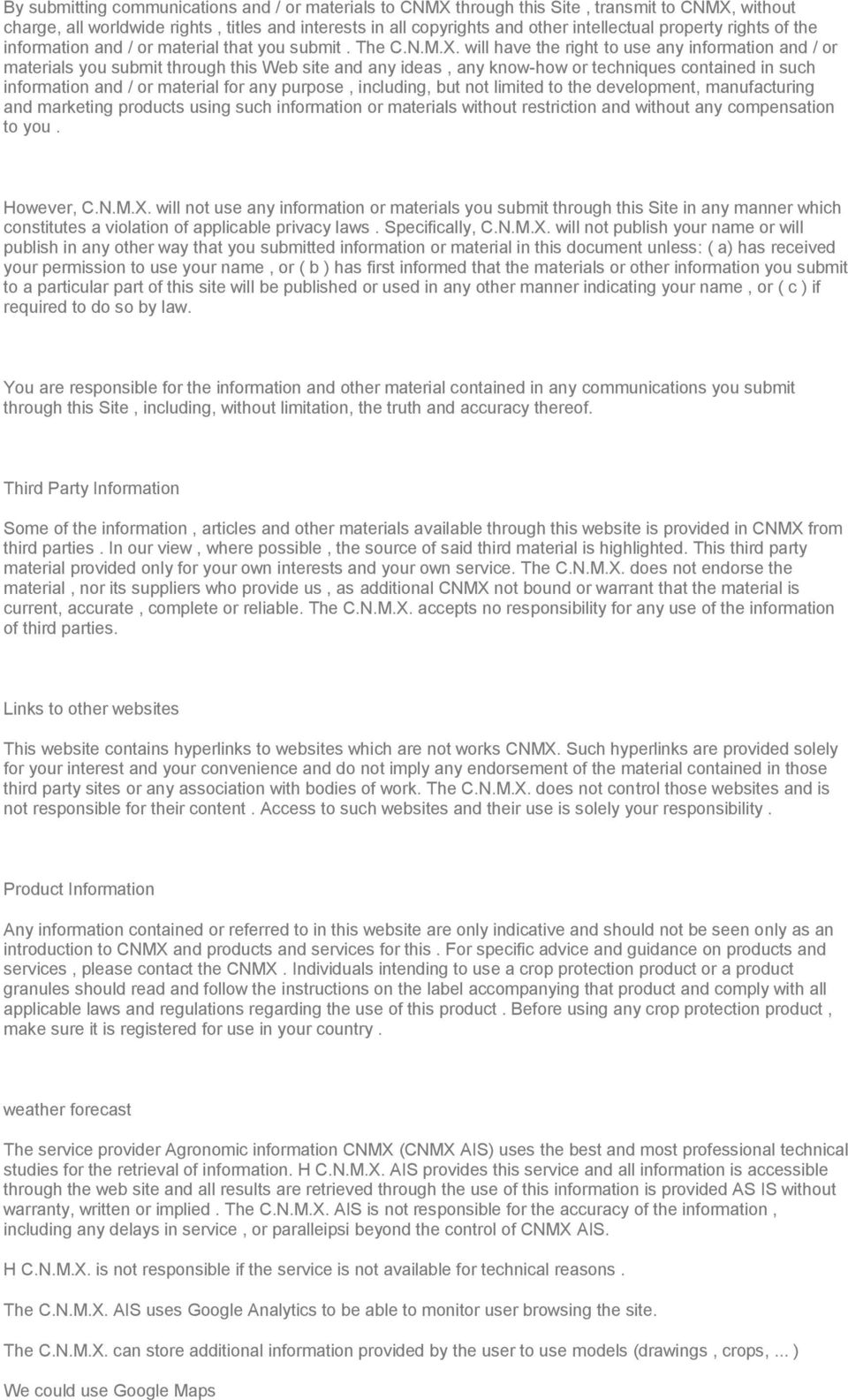 will have the right to use any information and / or materials you submit through this Web site and any ideas, any know-how or techniques contained in such information and / or material for any
