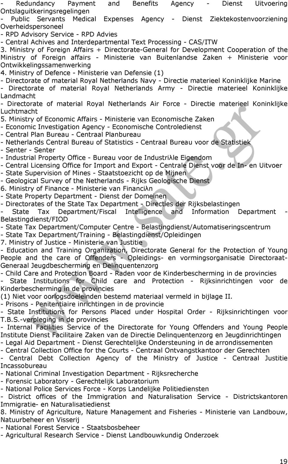 Ministry of Foreign Affairs + Directorate-General for Development Cooperation of the Ministry of Foreign affairs - Ministerie van Buitenlandse Zaken + Ministerie voor Ontwikkelingssamenwerking 4.