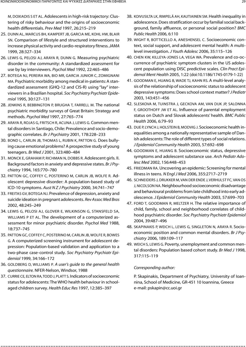 Dunn AL, Marcus BH, Kampert JB, Garcia ME, Kohl HW, Blair SN. Comparison of lifestyle and structured interventions to increase physical activity and cardio-respiratory fitness.