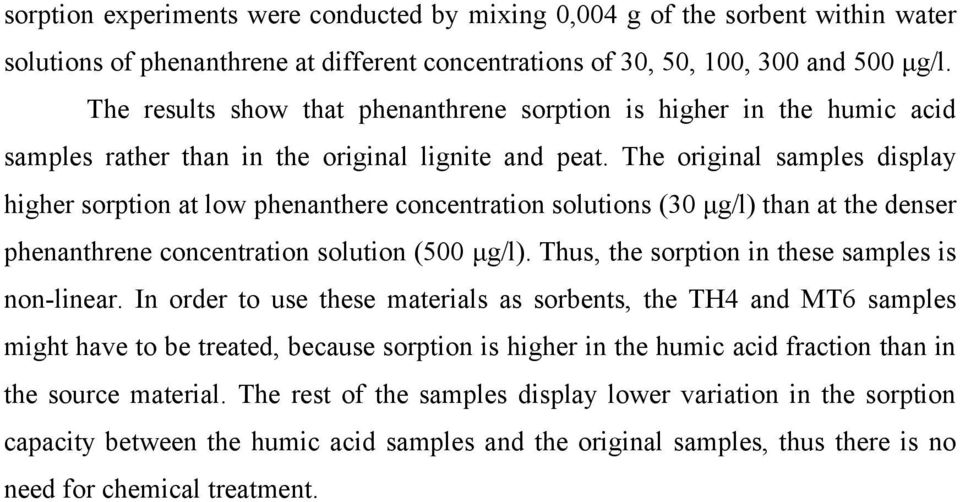 The original samples display higher sorption at low phenanthere concentration solutions (30 μg/l) than at the denser phenanthrene concentration solution (500 μg/l).