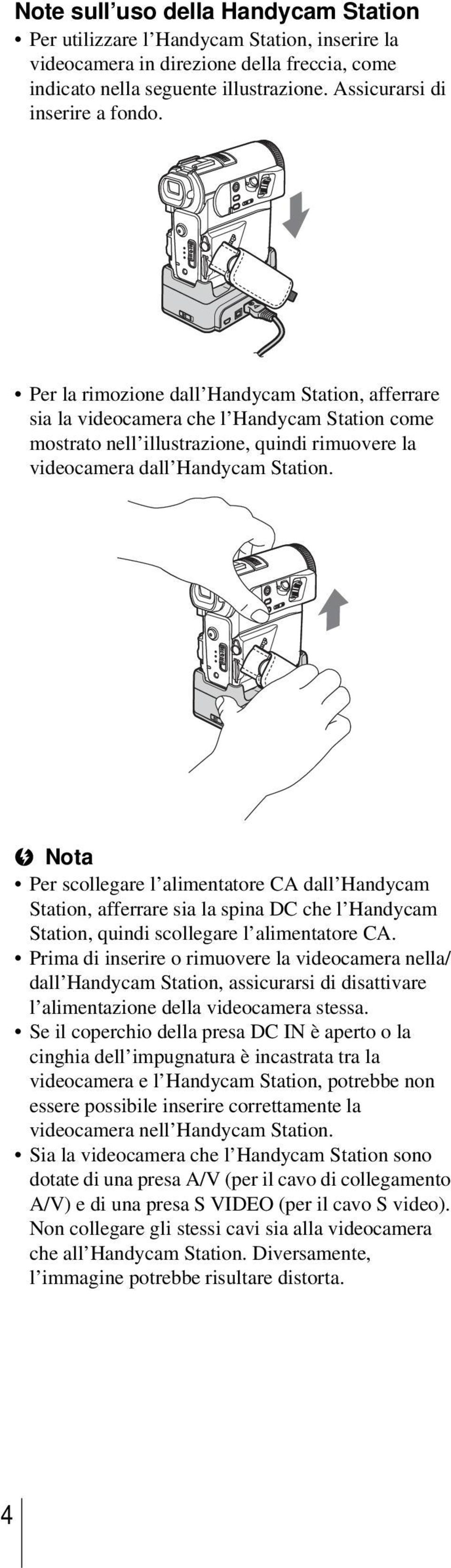 b Nota Per scollegare l alimentatore CA dall Handycam Station, afferrare sia la spina DC che l Handycam Station, quindi scollegare l alimentatore CA.