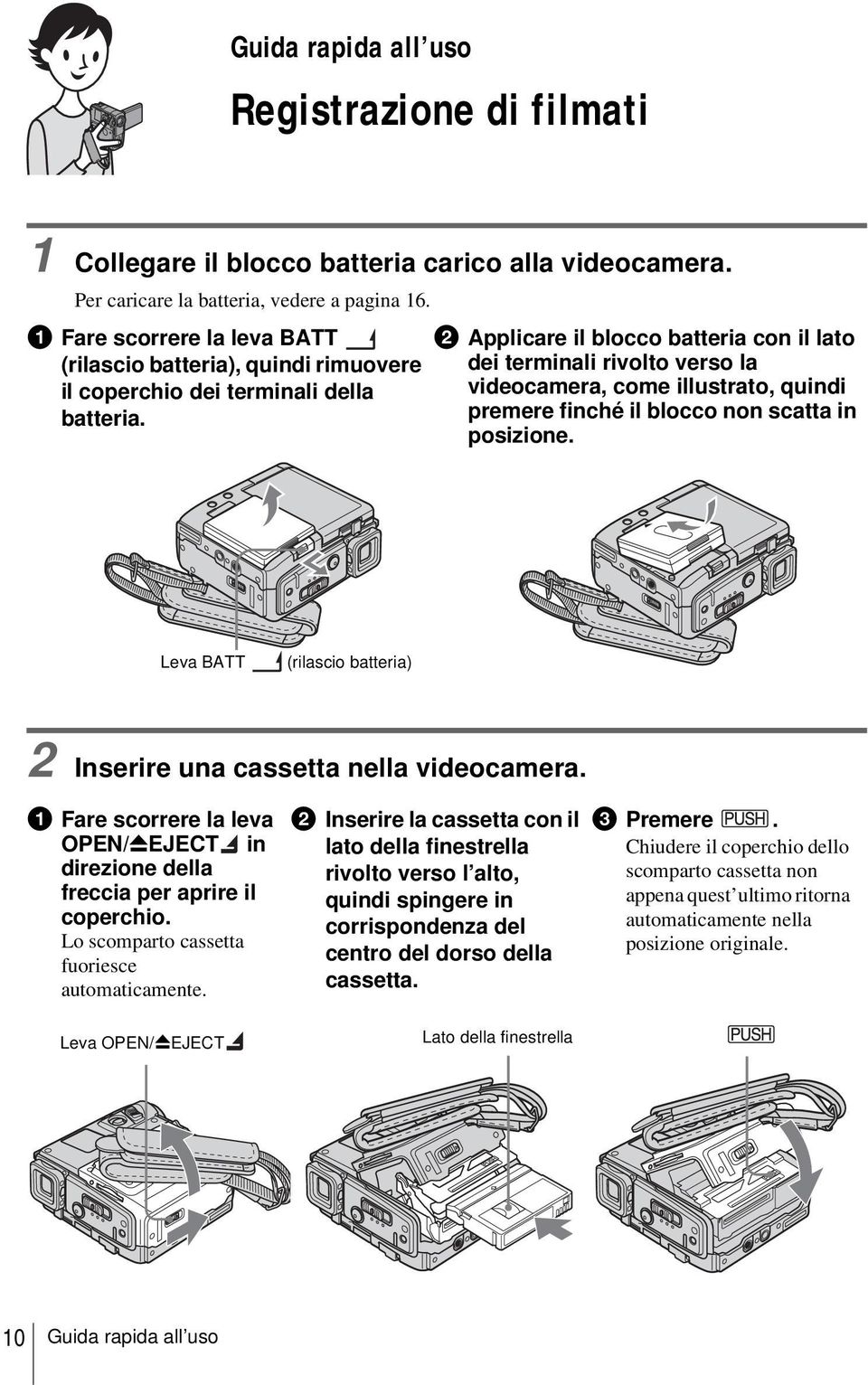 b Applicare il blocco batteria con il lato dei terminali rivolto verso la videocamera, come illustrato, quindi premere finché il blocco non scatta in posizione.