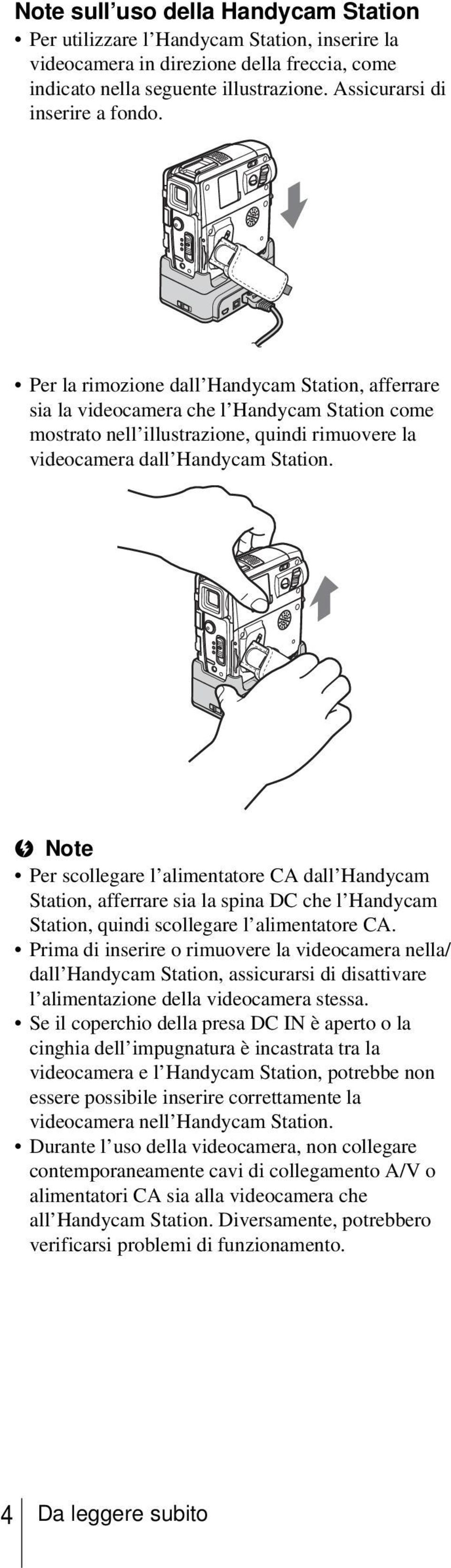 b Note Per scollegare l alimentatore CA dall Handycam Station, afferrare sia la spina DC che l Handycam Station, quindi scollegare l alimentatore CA.