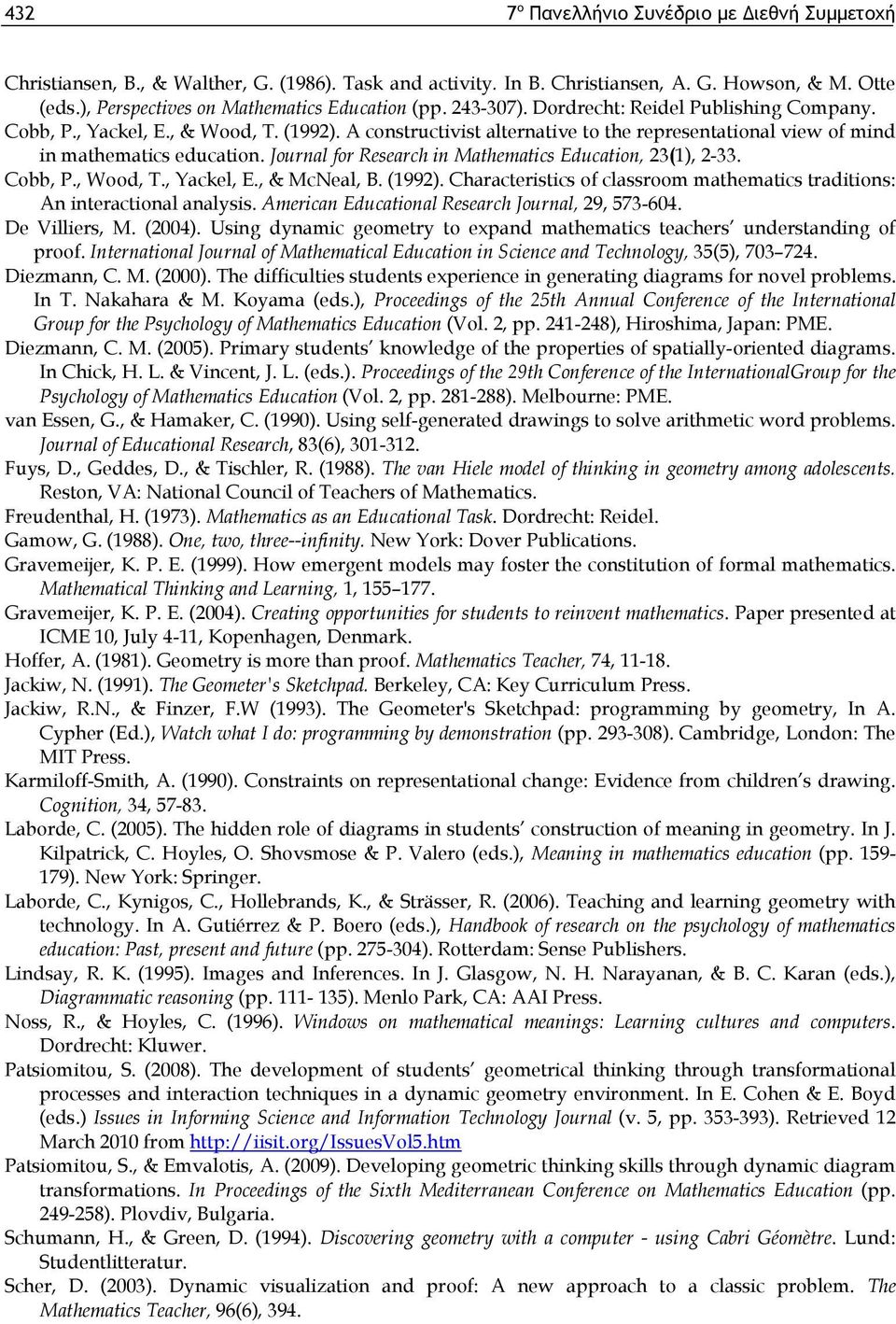 A constructivist alternative to the representational view of mind in mathematics education. Journal for Research in Mathematics Education, 23(1), 2-33. Cobb, P., Wood, T., Yackel, E., & McNeal, B.