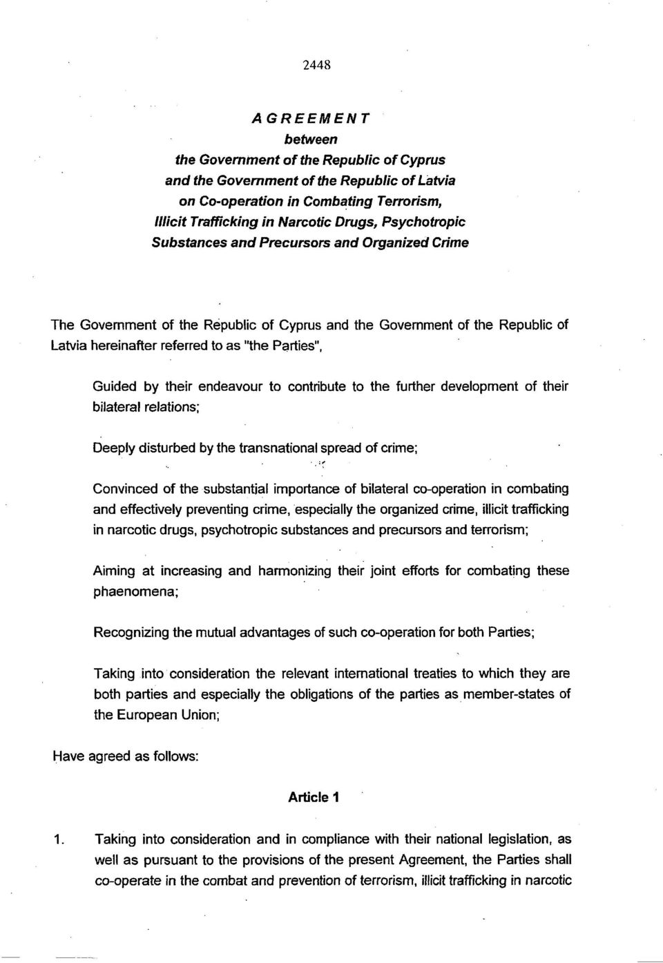 their endeavour to contribute to the further development of their bilateral relations; Deeply disturbed by the transnational spread of crime; Convinced of the substantial importance of bilateral