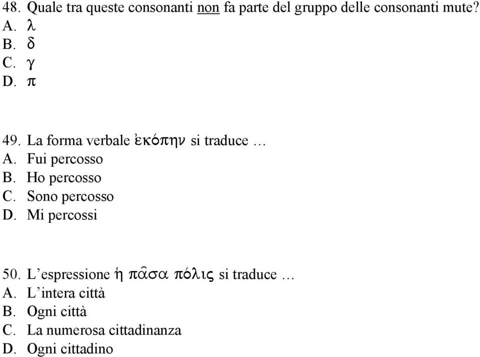 Ho percosso C. Sono percosso D. Mi percossi 50.