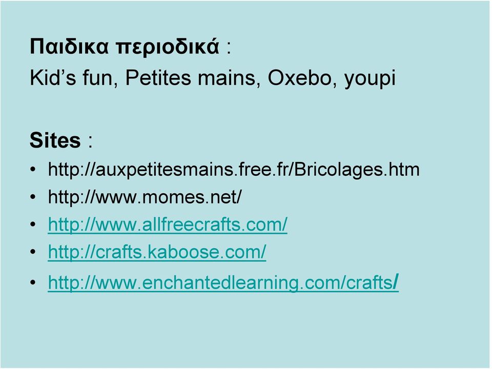 htm http://www.momes.net/ http://www.allfreecrafts.