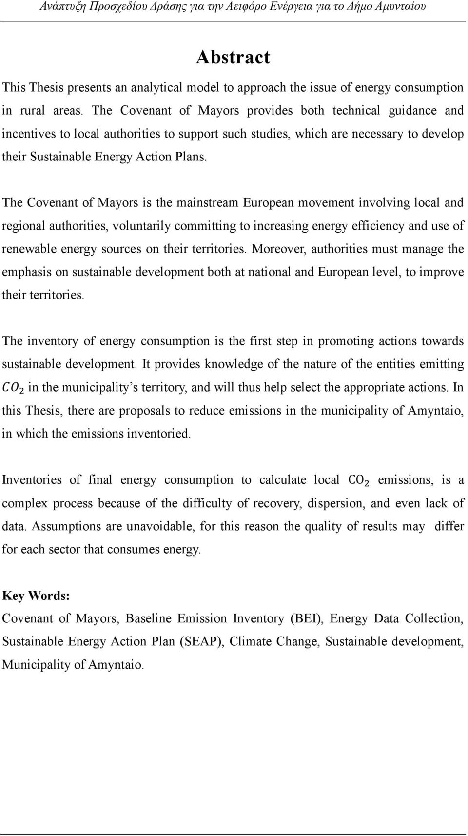 The Covenant of Mayors is the mainstream European movement involving local and regional authorities, voluntarily committing to increasing energy efficiency and use of renewable energy sources on