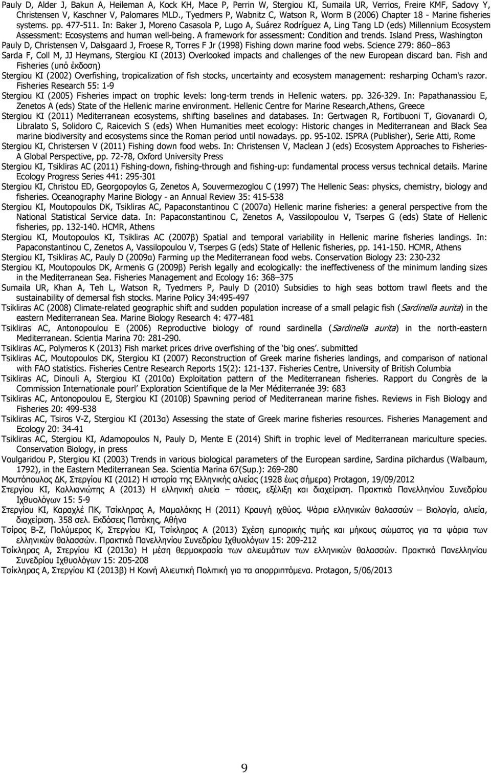 In: Baker J, Moreno Casasola P, Lugo A, Suárez Rodríguez A, Ling Tang LD (eds) Millennium Ecosystem Assessment: Ecosystems and human well-being. A framework for assessment: Condition and trends.