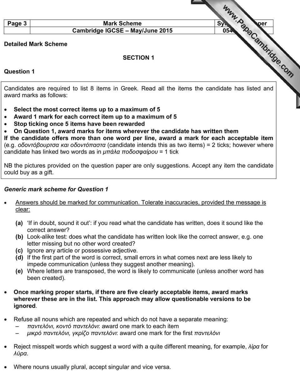 items have been rewarded On Question 1, award marks for items wherever the candidate has written them If the candidate offers more than one word per line, award a mark for each acceptable item (e.g.