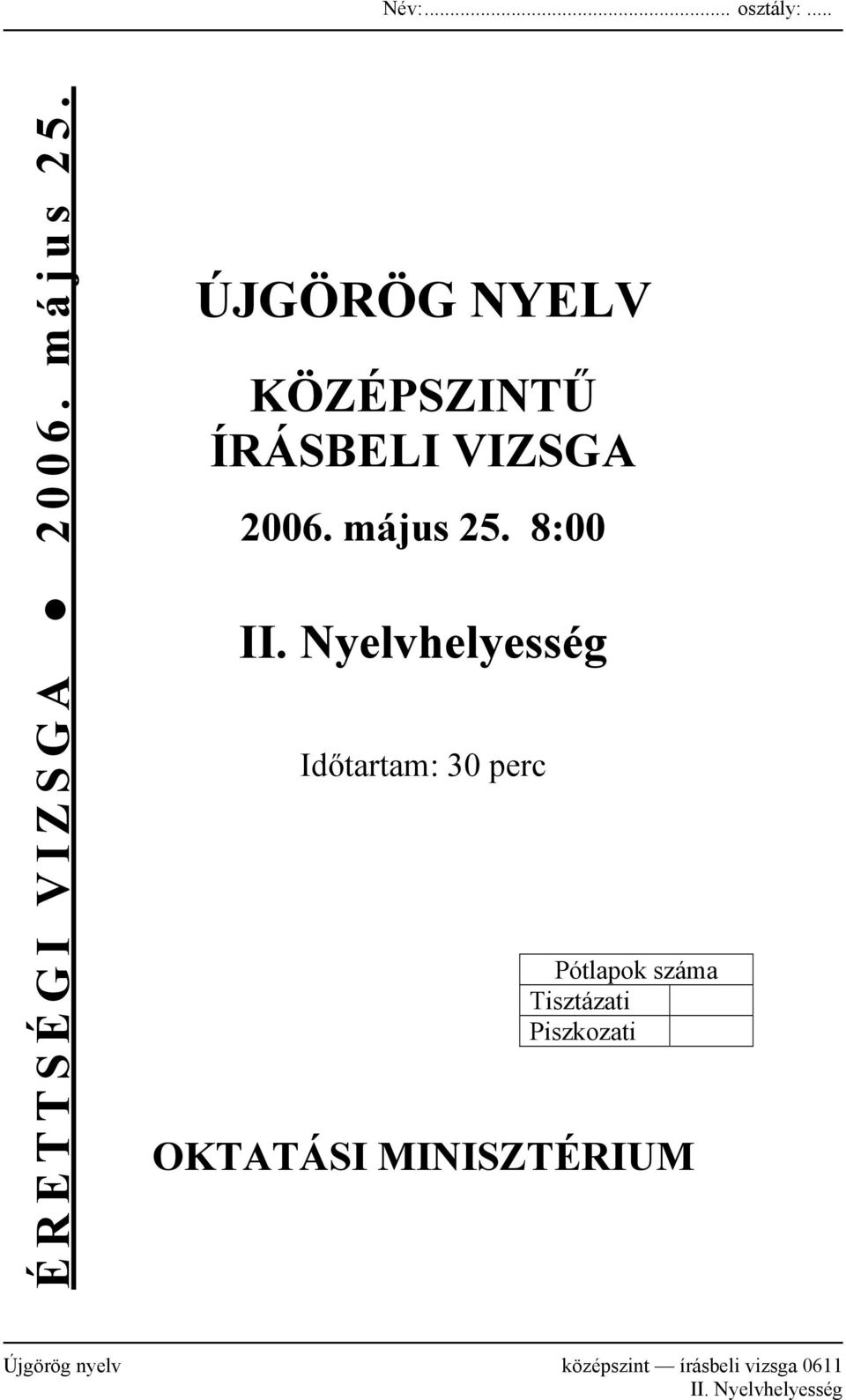 Nyelvhelyesség Időtartam: 30 perc Pótlapok száma Tisztázati