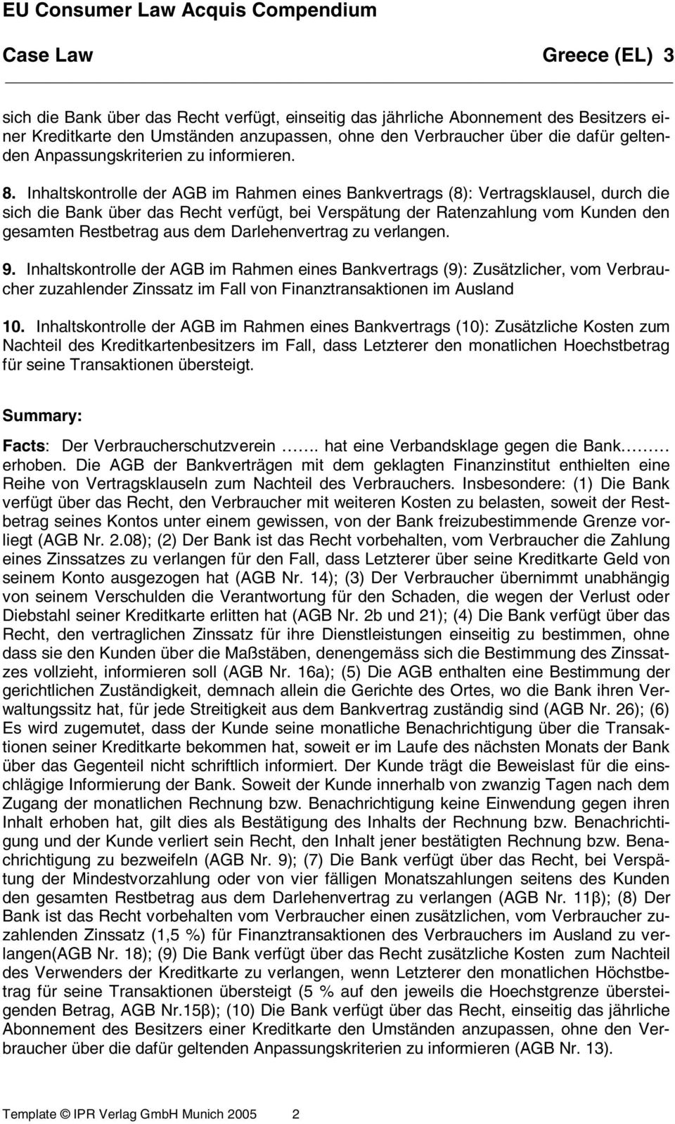 Inhaltskontrolle der AGB im Rahmen eines Bankvertrags (8): Vertragsklausel, durch die sich die Bank über das Recht verfügt, bei Verspätung der Ratenzahlung vom Kunden den gesamten Restbetrag aus dem