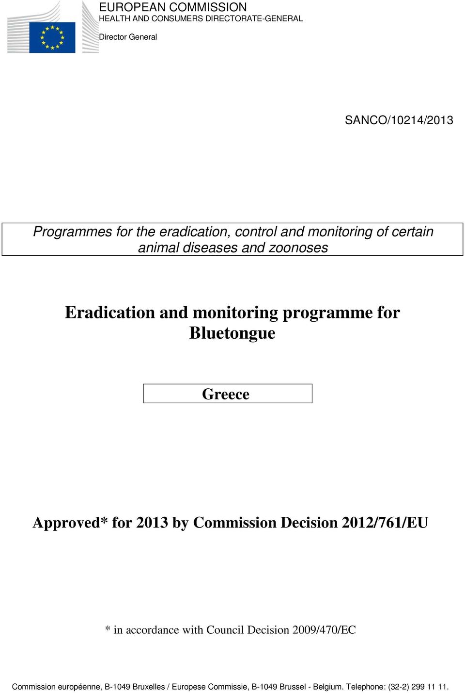 Bluetongue Greece Approved* for 2013 by Commission Decision 2012/761/EU * in accordance with Council Decision
