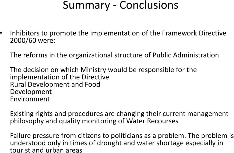 Development Environment Existing rights and procedures are changing their current management philosophy and quality monitoring of Water Recourses