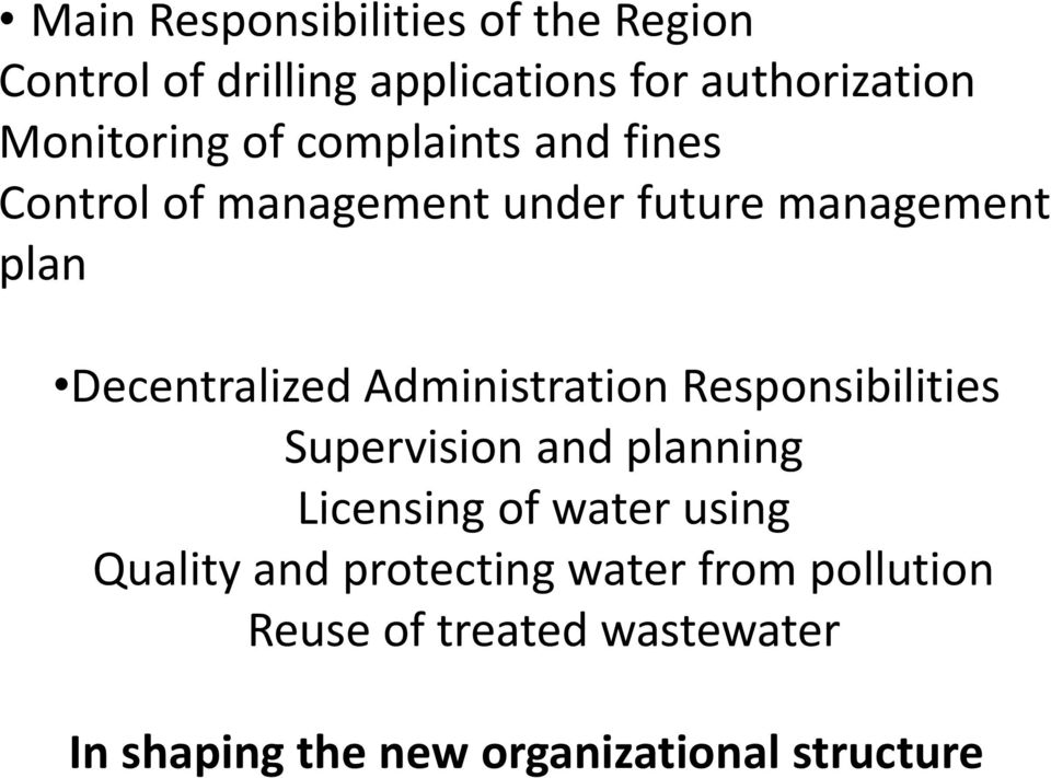 Decentralized Administration Responsibilities Supervision and planning Licensing of water using