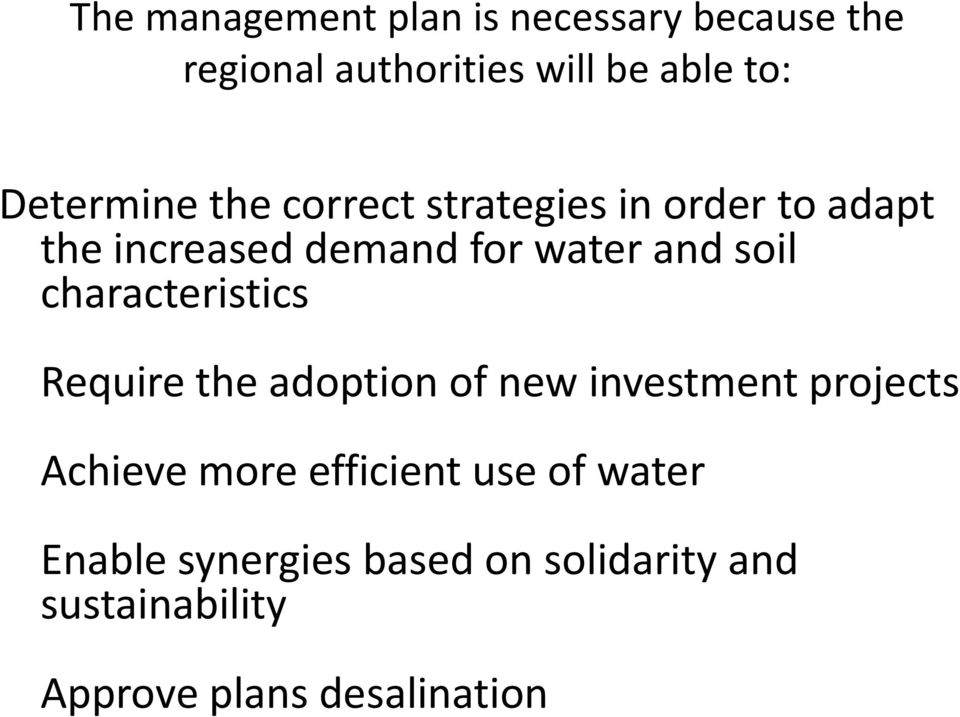 soil characteristics Require the adoption of new investment projects Achieve more