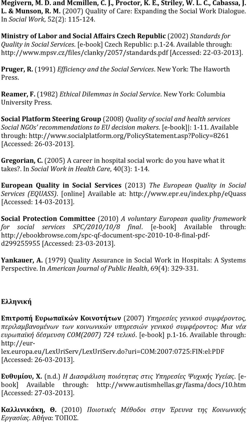 pdf [Accessed: 22-03-2013]. Pruger, R. (1991) Efficiency and the Social Services. New York: The Haworth Press. Reamer, F. (1982) Ethical Dilemmas in Social Service.