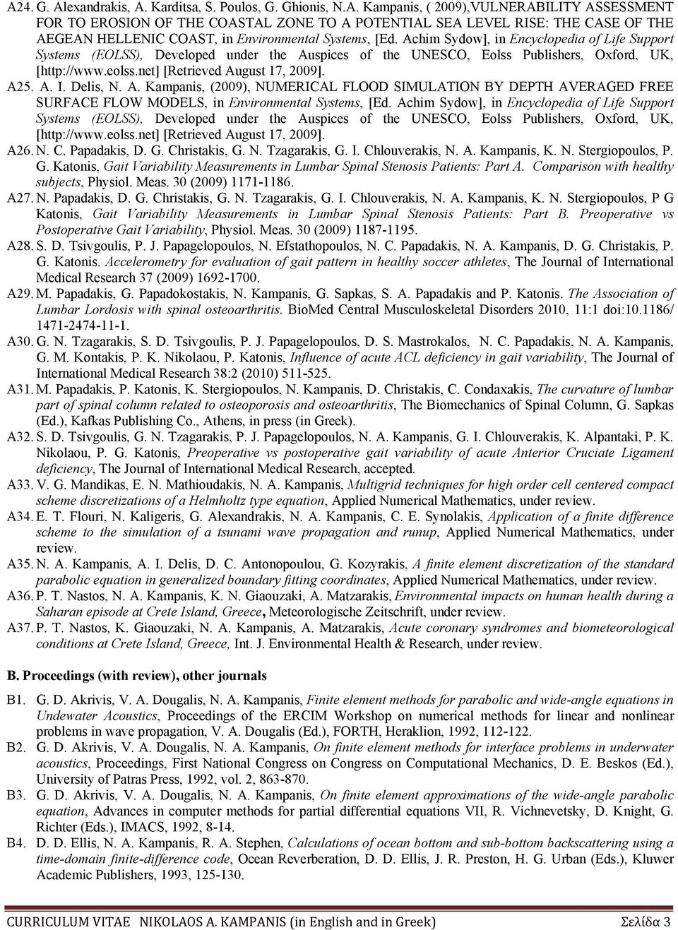 Delis, N. A. Kampanis, (2009), NUMERICAL FLOOD SIMULATION BY DEPTH AVERAGED FREE SURFACE FLOW MODELS, in Environmental Systems, [Ed.