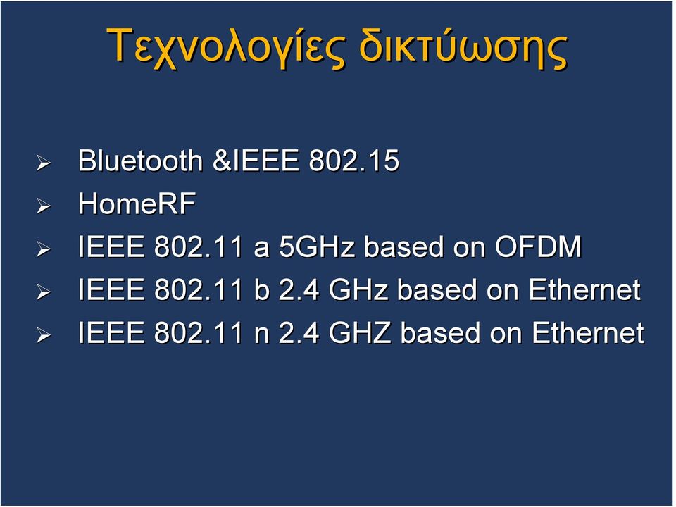 11 a 5GHz based on OFDM IEEE 802.11 b 2.