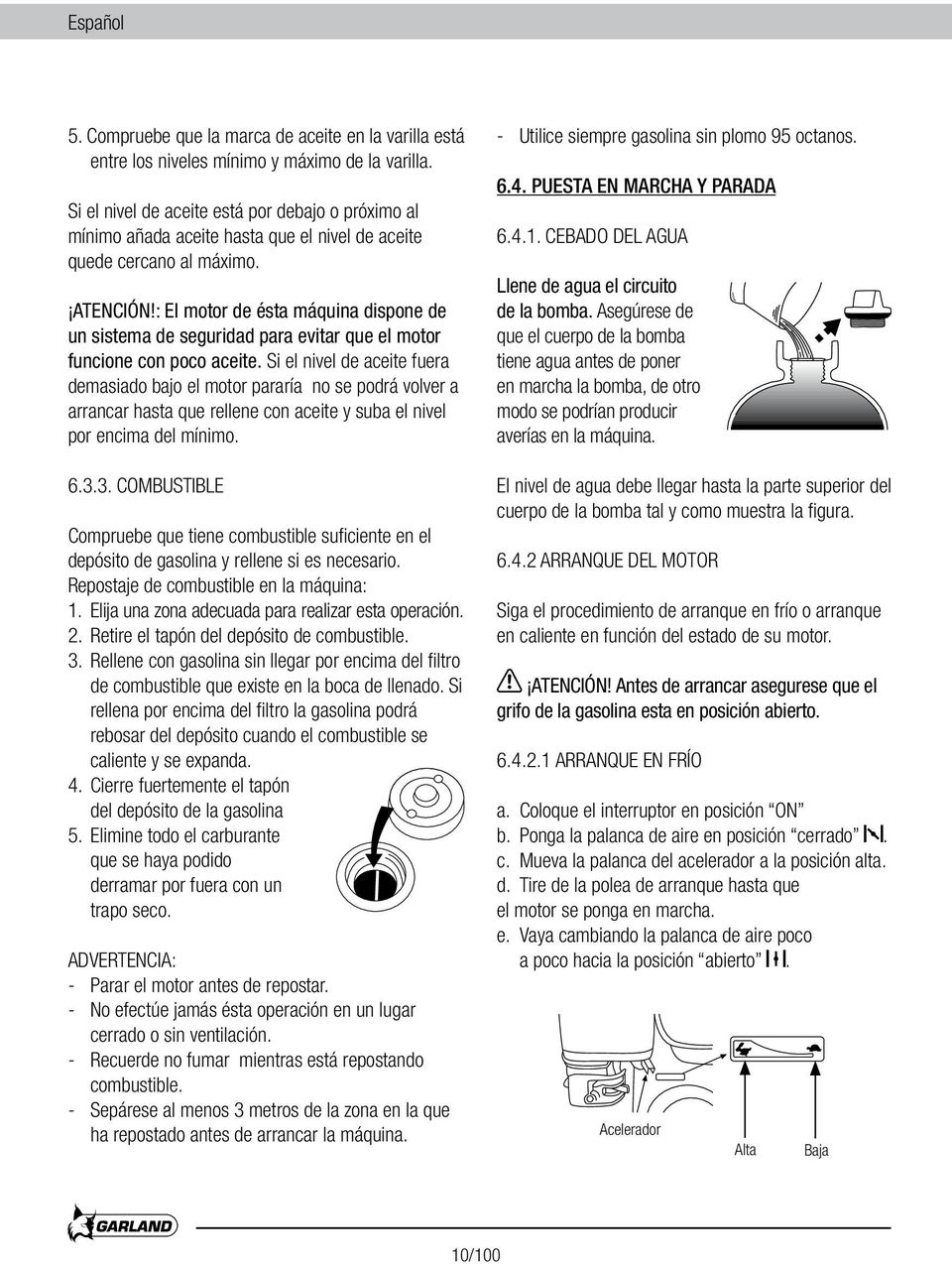 : El motor de ésta máquina dispone de un sistema de seguridad para evitar que el motor funcione con poco aceite.