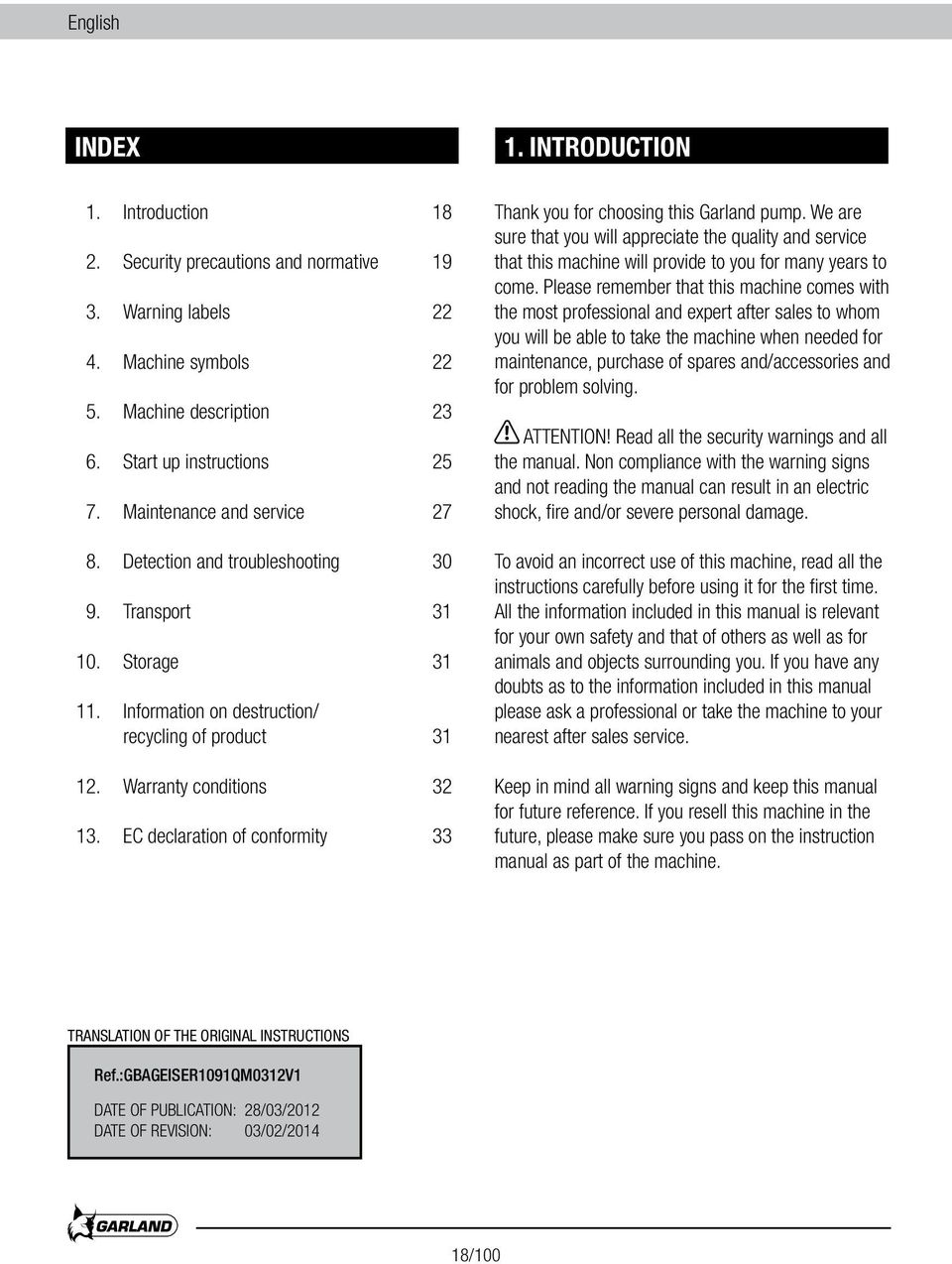 EC declaration of conformity 33 Thank you for choosing this Garland pump. We are sure that you will appreciate the quality and service that this machine will provide to you for many years to come.