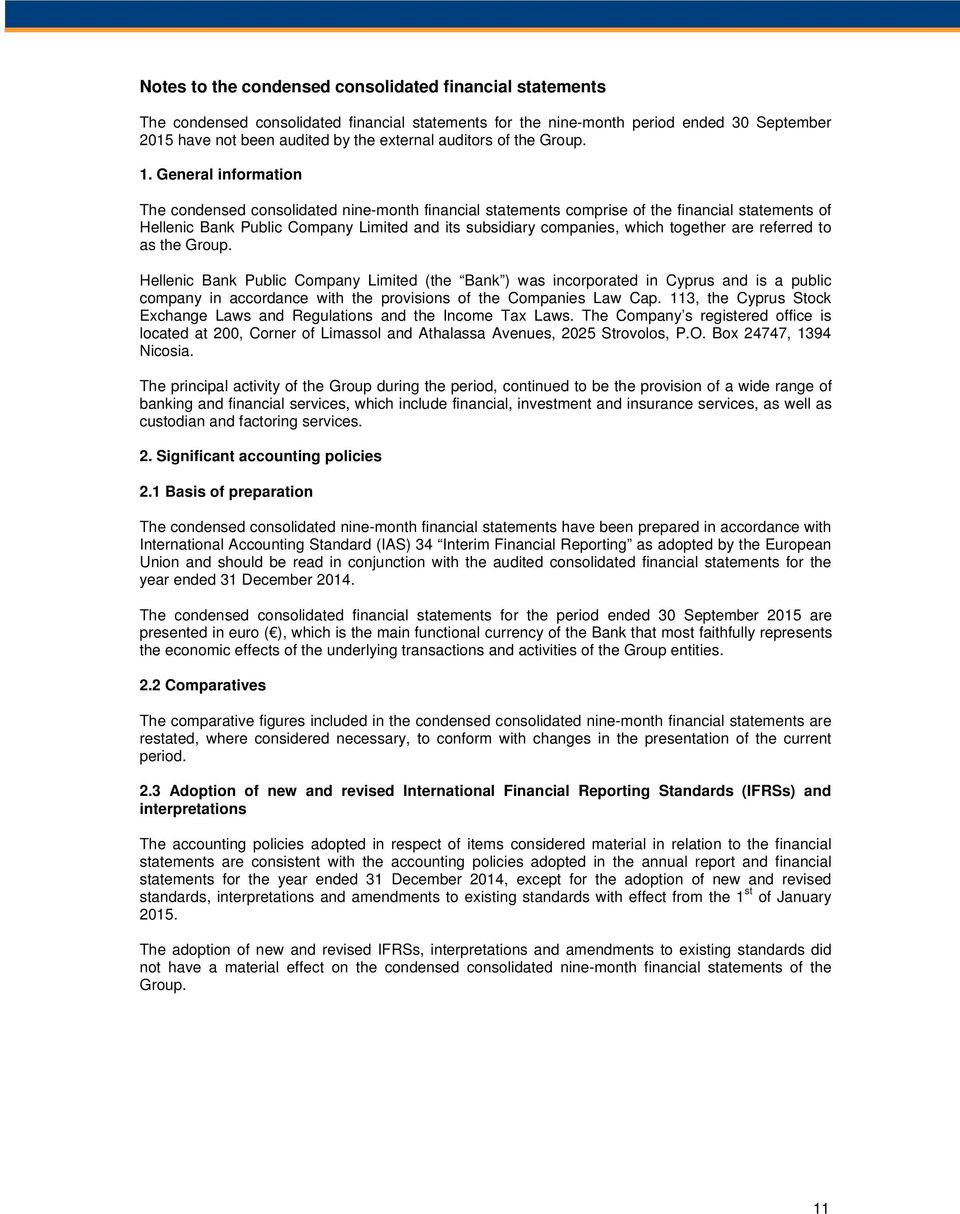 together are referred to as the Group. Hellenic Bank Public Company Limited (the Bank ) was incorporated in Cyprus and is a public company in accordance with the provisions of the Companies Law Cap.