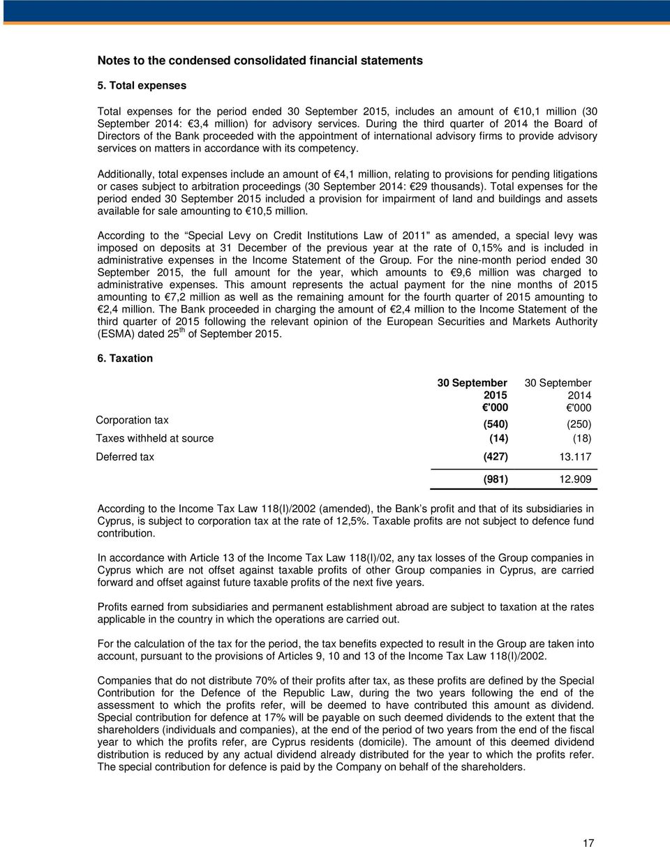 Additionally, total expenses include an amount of 4,1 million, relating to provisions for pending litigations or cases subject to arbitration proceedings (30 September : 29 thousands).