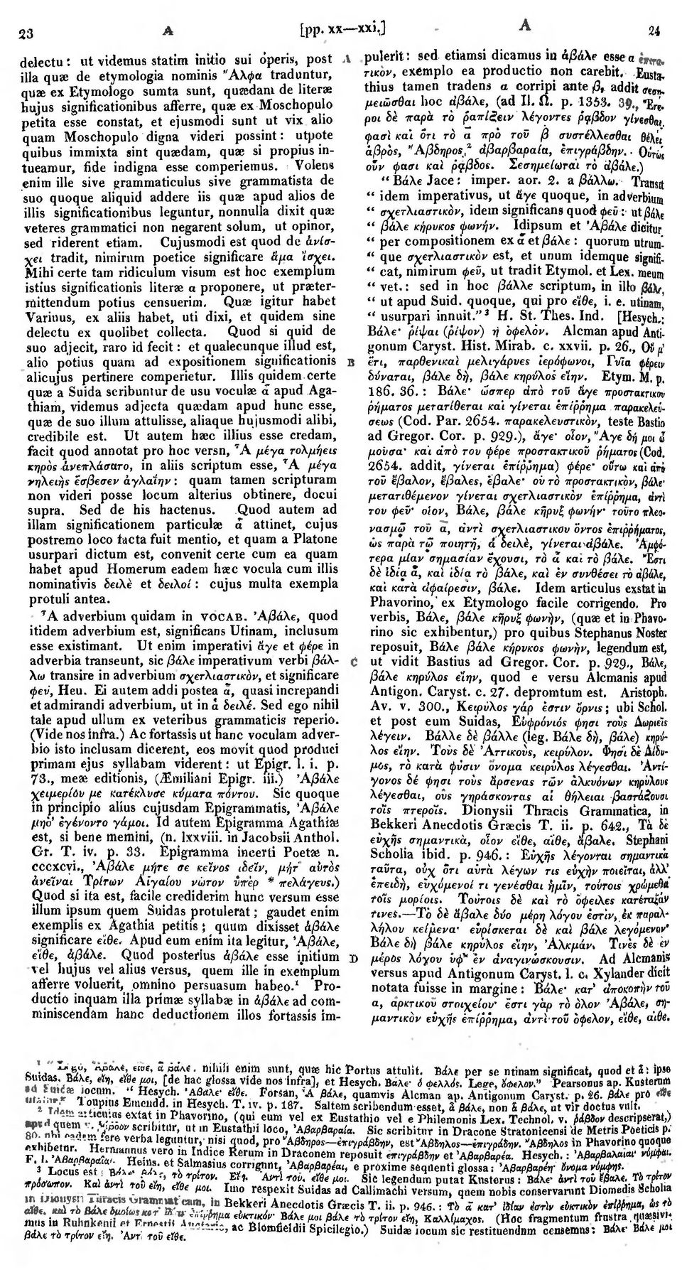 alio quam Moschopulo digna videri possint: utpote quibus immixta sint quaedam, quae si propius intueamur, fide indigna esse comperiemus.