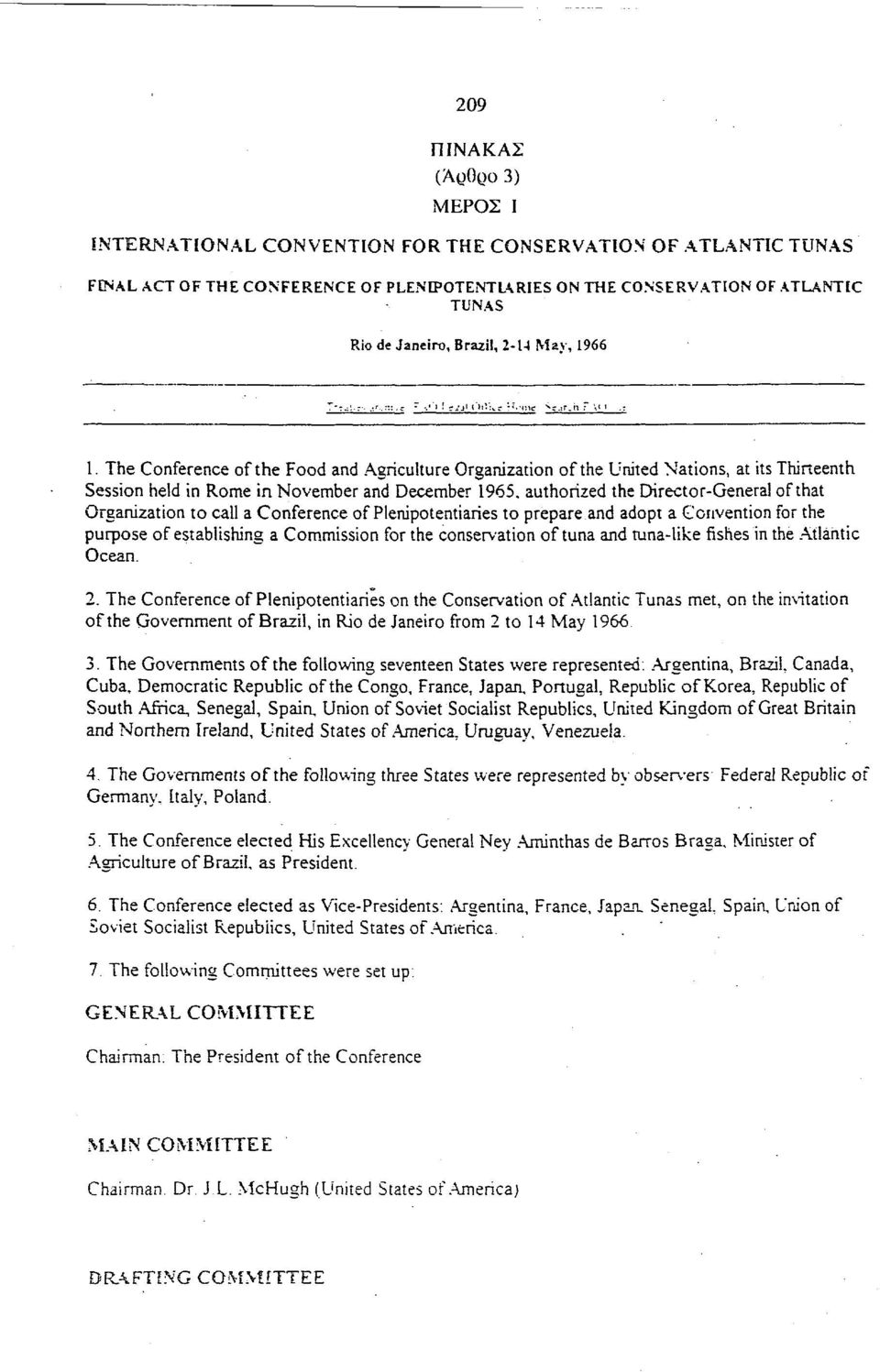 authorized the Director-General of that Organization to call a Conference of Plenipotentiaries to prepare and adopt a Convention for the purpose of establishing a Commission for the conservation of