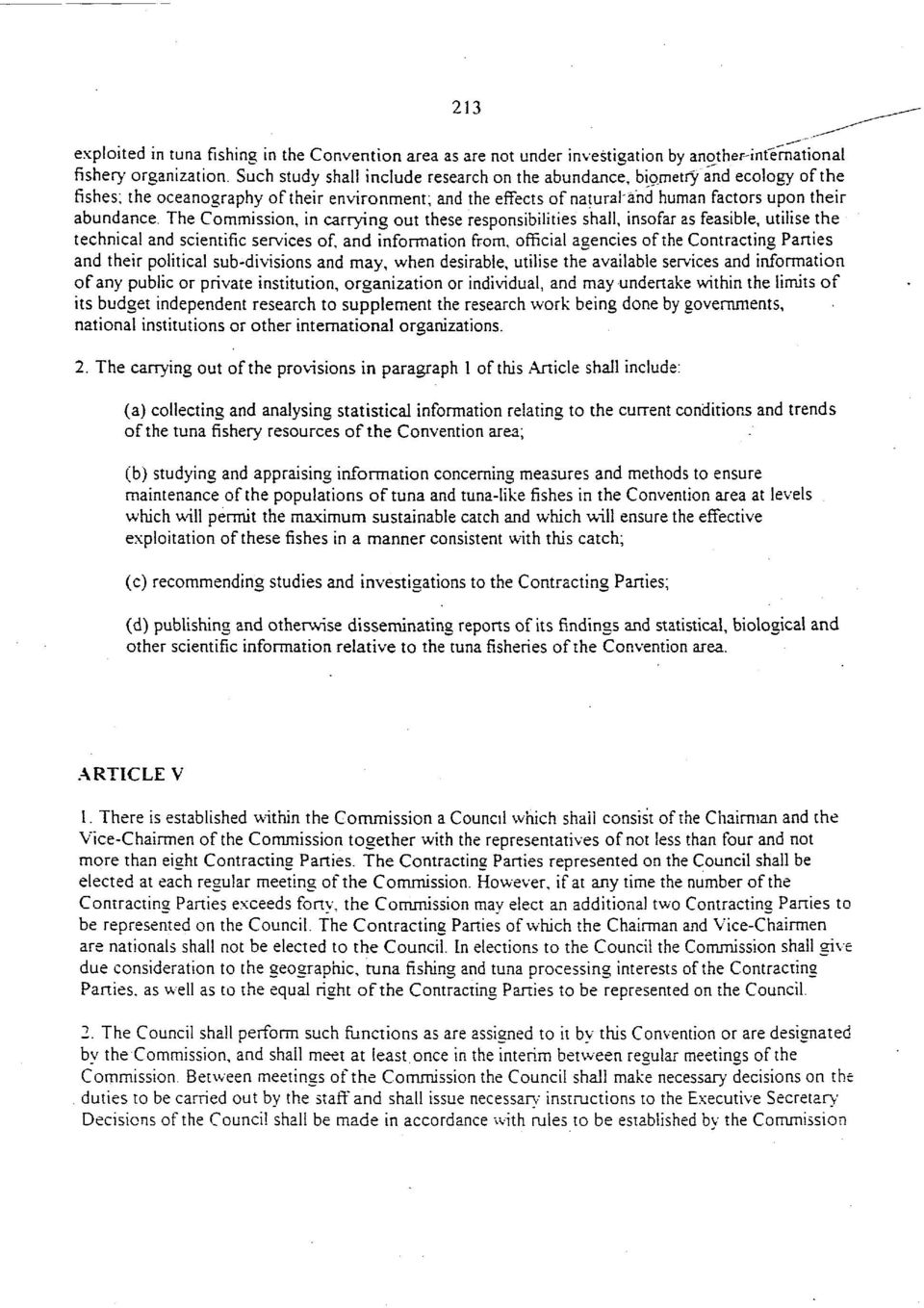 The Commission, in carrying out these responsibilities shall, insofar as feasible, utilise the technical and scientific services of, and information from, official agencies of the Contracting Parties