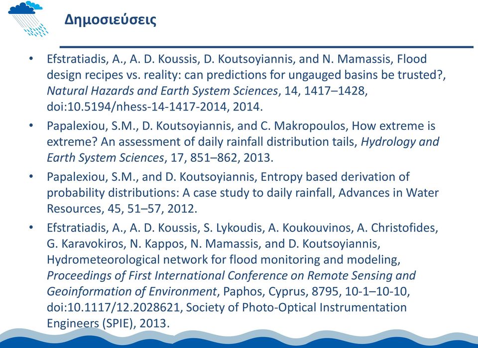 An assessment of daily rainfall distribution tails, Hydrology and Earth System Sciences, 17, 851 862, 2013. Papalexiou, S.M., and D.