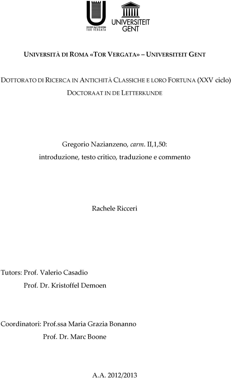 II,1,50: introduzione, testo critico, traduzione e commento Rachele Ricceri Tutors: Prof.