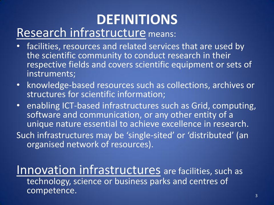 infrastructures such as Grid, computing, software and communication, or any other entity of a unique nature essential to achieve excellence in research.