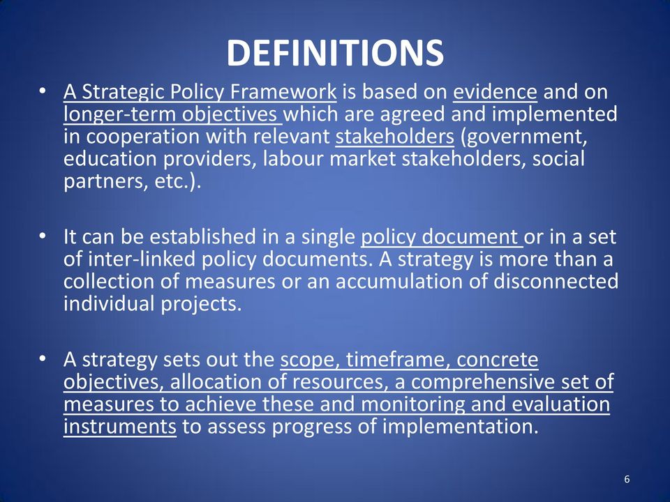 It can be established in a single policy document or in a set of inter-linked policy documents.