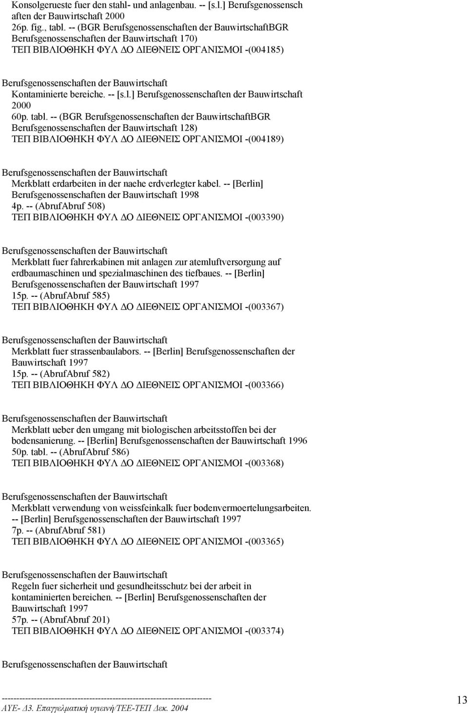 Kontaminierte bereiche. -- [s.l.] Berufsgenossenschaften der Bauwirtschaft 2000 60p. tabl.