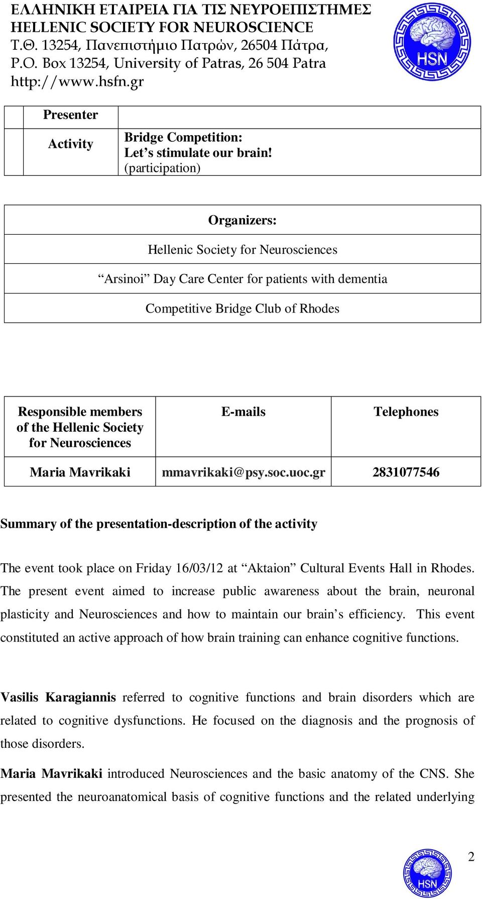 Neurosciences E-mails Telephones Maria Mavrikaki mmavrikaki@psy.soc.uoc.