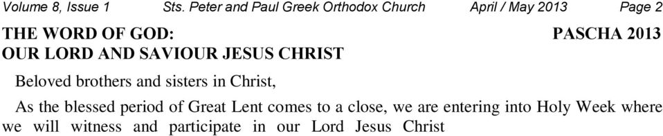 comes to a close, we are entering into Holy Week where we will witness and participate in our Lord Jesus Christ s Passion and His Glorious Resurrection.