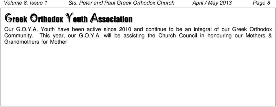 They will also have a presence during May 21 st celebrations when Father Konstantine receives the honour of being elevated to the office of Oikonomos. As